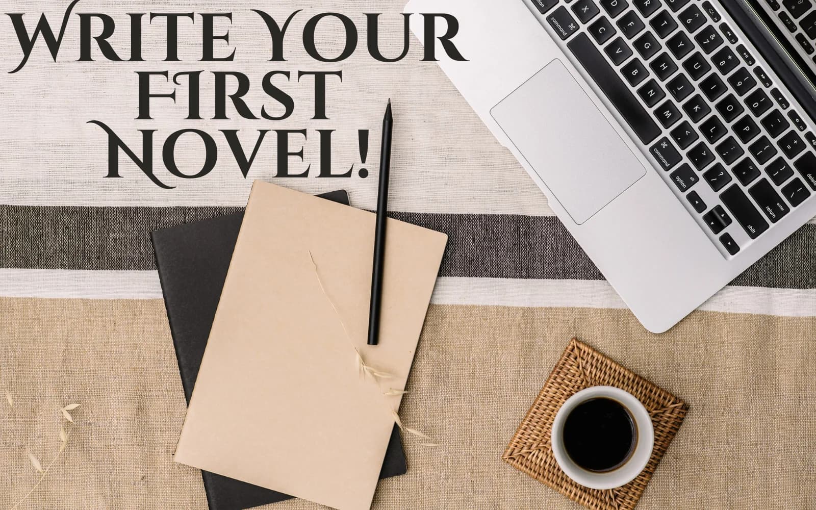 Writing Your First Novel? 15 Essential Tips for Beginner Success